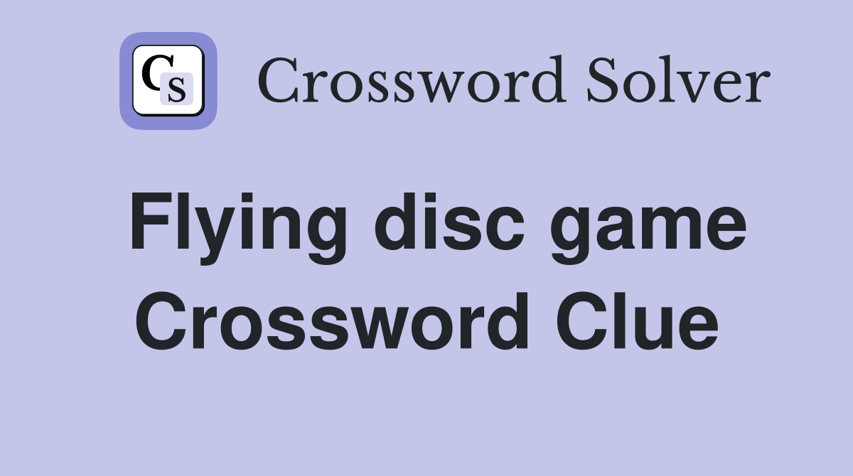 Flying disc game Crossword Clue Answers Crossword Solver